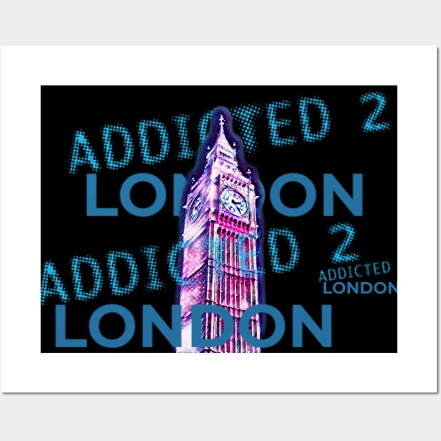 ADDICTED TO LONDON Wall Art by Art by Eric William.s